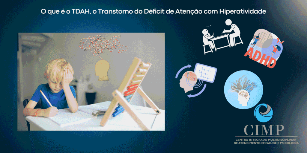 O que é o TDAH, o Transtorno do Déficit de Atenção com Hiperatividade